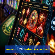 nome de 20 frutas vermelhas